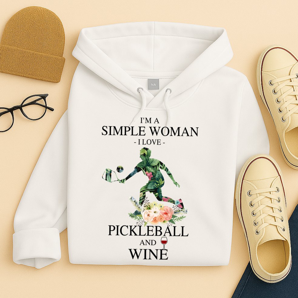 PICKLEBALL AND WINE I'M A SIMPLE WOMAN Hoodie