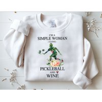 PICKLEBALL AND WINE I'M A SIMPLE WOMAN Sweatshirt