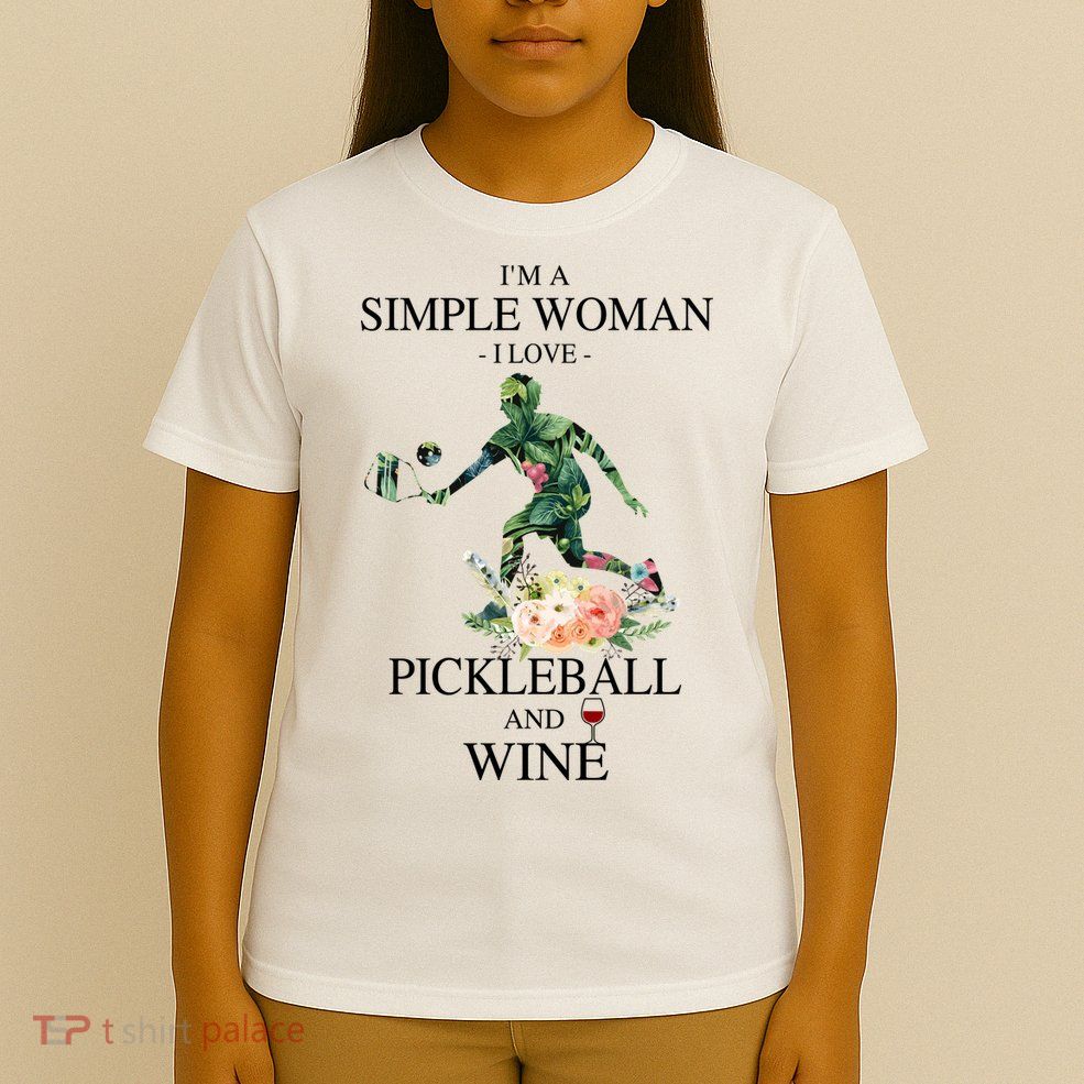 PICKLEBALL AND WINE I'M A SIMPLE WOMAN T-Shirt