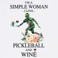 PICKLEBALL AND WINE I'M A SIMPLE WOMAN Button