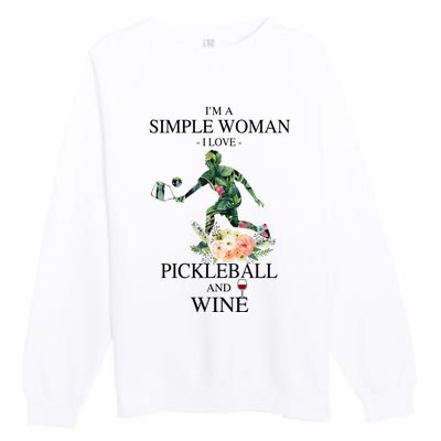 PICKLEBALL AND WINE I'M A SIMPLE WOMAN Premium Crewneck Sweatshirt