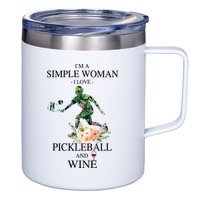 PICKLEBALL AND WINE I'M A SIMPLE WOMAN 12oz Stainless Steel Coffee Mug