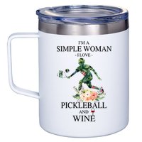 PICKLEBALL AND WINE I'M A SIMPLE WOMAN 12oz Stainless Steel Coffee Mug