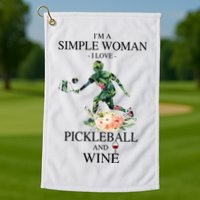 PICKLEBALL AND WINE I'M A SIMPLE WOMAN Golf Towel