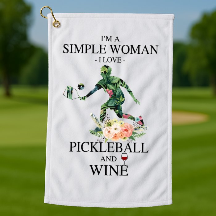 PICKLEBALL AND WINE I'M A SIMPLE WOMAN Golf Towel