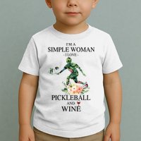 PICKLEBALL AND WINE I'M A SIMPLE WOMAN Toddler T-Shirt