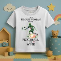 PICKLEBALL AND WINE I'M A SIMPLE WOMAN Toddler T-Shirt