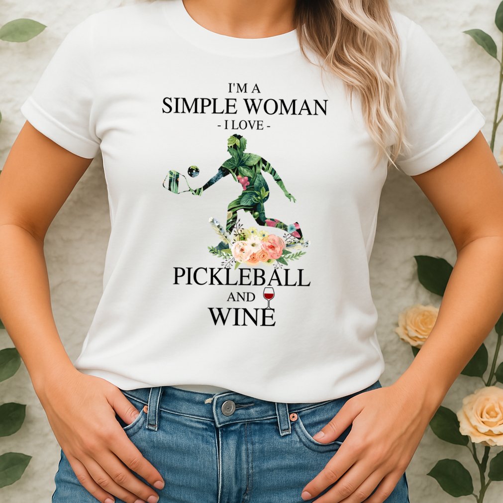 PICKLEBALL AND WINE I'M A SIMPLE WOMAN Womens T-Shirt