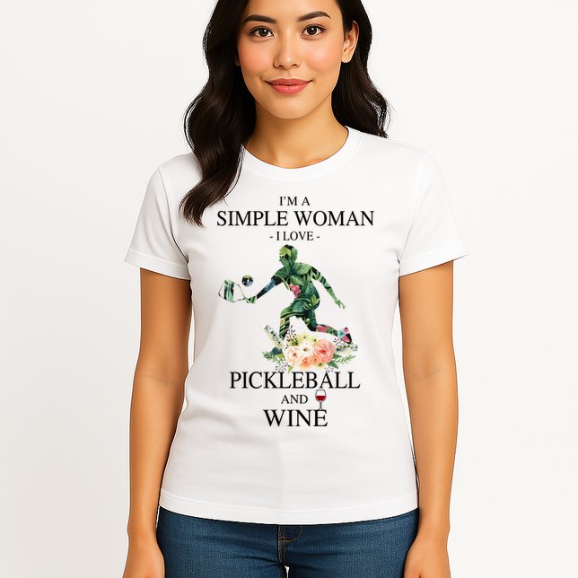 PICKLEBALL AND WINE I'M A SIMPLE WOMAN Womens T-Shirt