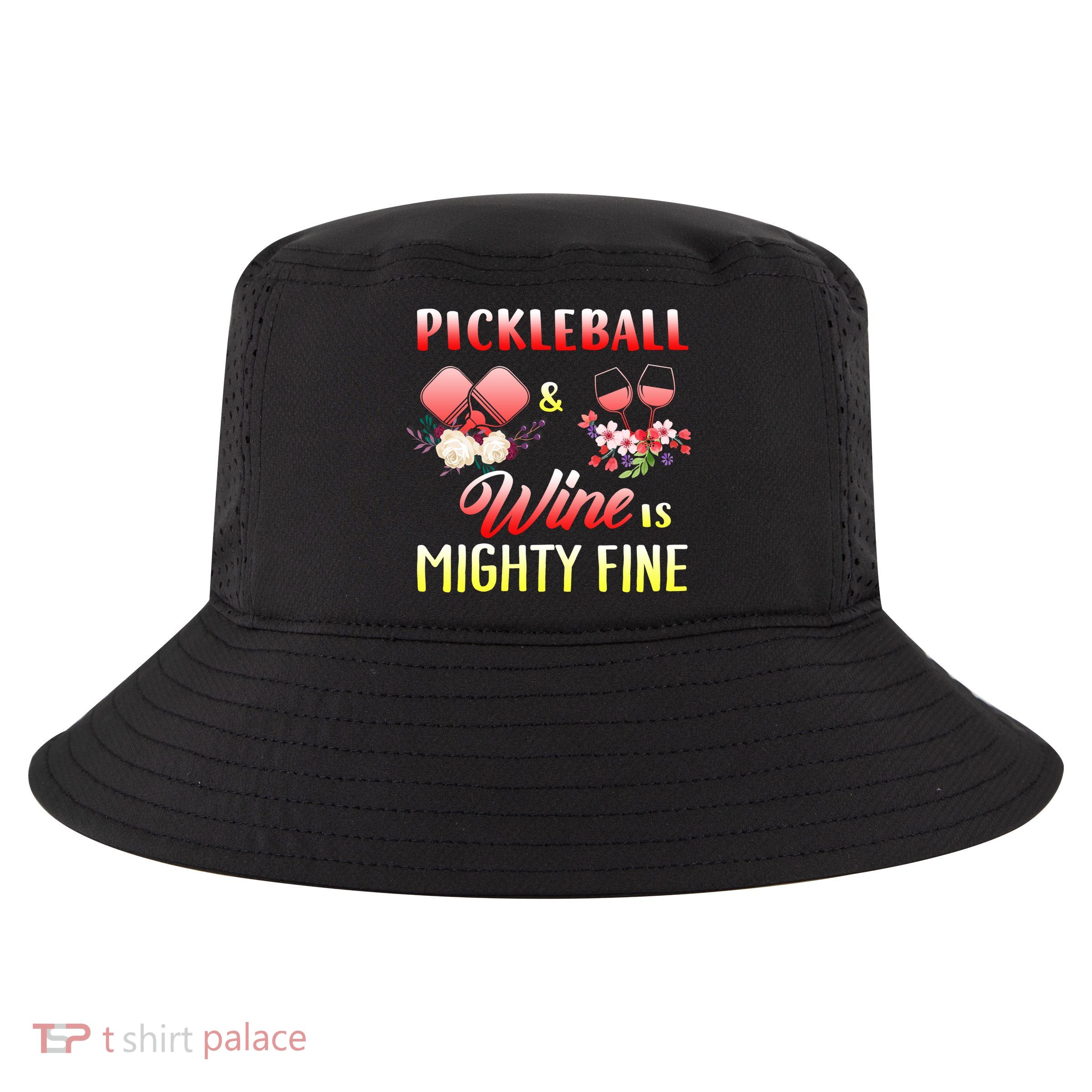 PICKLEBALL AND WINE IS MIGHTY FINE Cool Comfort Performance Bucket Hat