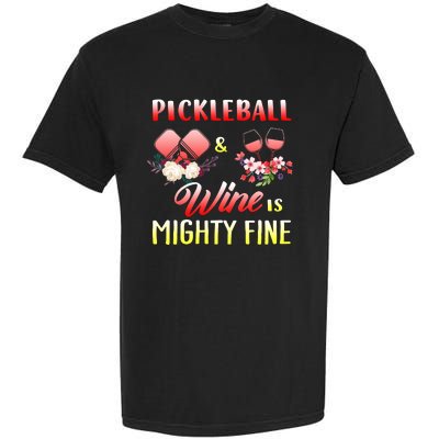 PICKLEBALL AND WINE IS MIGHTY FINE Garment-Dyed Heavyweight T-Shirt