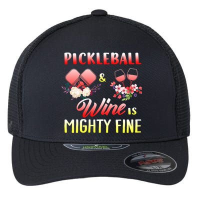 PICKLEBALL AND WINE IS MIGHTY FINE Flexfit Unipanel Trucker Cap