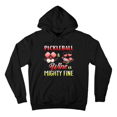 PICKLEBALL AND WINE IS MIGHTY FINE Hoodie