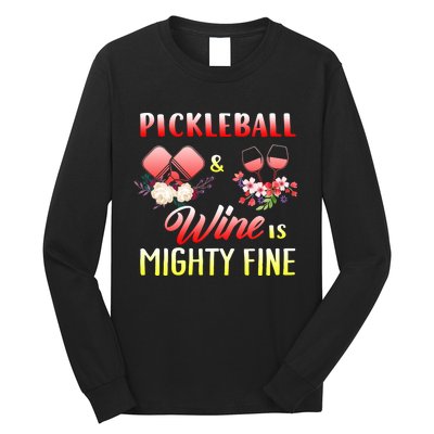 PICKLEBALL AND WINE IS MIGHTY FINE Long Sleeve Shirt