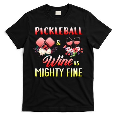 PICKLEBALL AND WINE IS MIGHTY FINE T-Shirt