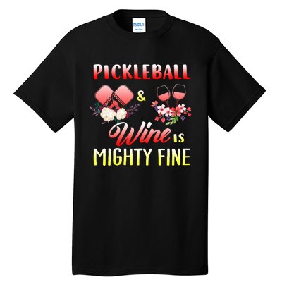 PICKLEBALL AND WINE IS MIGHTY FINE Tall T-Shirt