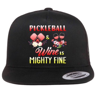 PICKLEBALL AND WINE IS MIGHTY FINE Flatbill Hat
