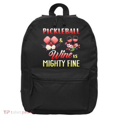 PICKLEBALL AND WINE IS MIGHTY FINE 16 in Basic Backpack