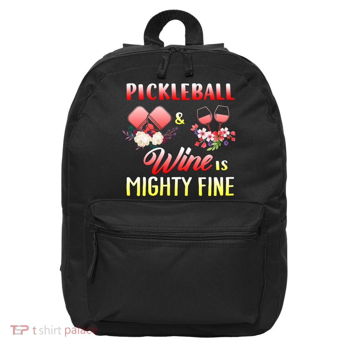 PICKLEBALL AND WINE IS MIGHTY FINE 16 in Basic Backpack