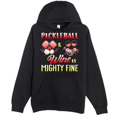 PICKLEBALL AND WINE IS MIGHTY FINE Premium Pullover Hoodie
