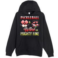 PICKLEBALL AND WINE IS MIGHTY FINE Premium Pullover Hoodie