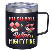 PICKLEBALL AND WINE IS MIGHTY FINE 12oz Stainless Steel Coffee Mug