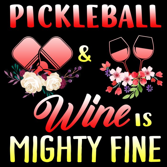 PICKLEBALL AND WINE IS MIGHTY FINE Premium T-Shirt