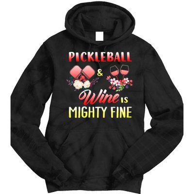 PICKLEBALL AND WINE IS MIGHTY FINE Tie Dye Hoodie