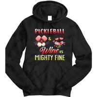 PICKLEBALL AND WINE IS MIGHTY FINE Tie Dye Hoodie