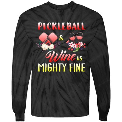 PICKLEBALL AND WINE IS MIGHTY FINE Tie-Dye Long Sleeve Shirt