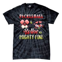 PICKLEBALL AND WINE IS MIGHTY FINE Tie-Dye T-Shirt