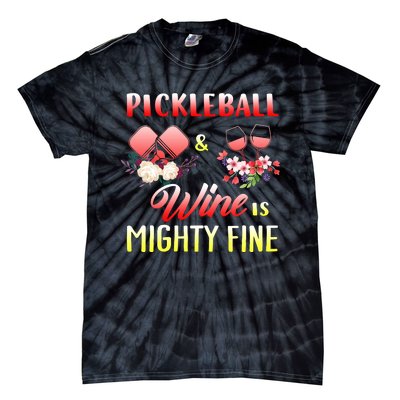 PICKLEBALL AND WINE IS MIGHTY FINE Tie-Dye T-Shirt