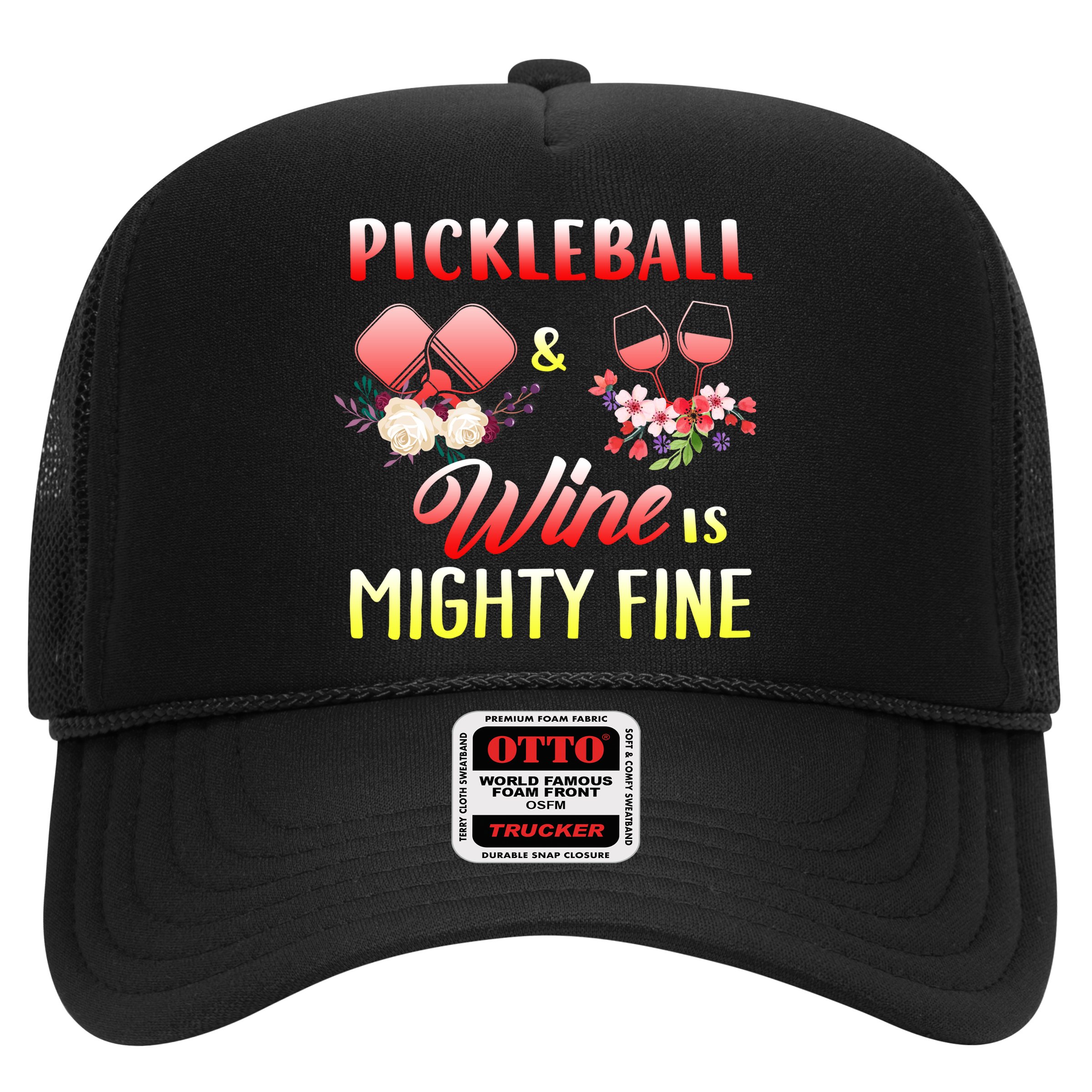 PICKLEBALL AND WINE IS MIGHTY FINE Hat