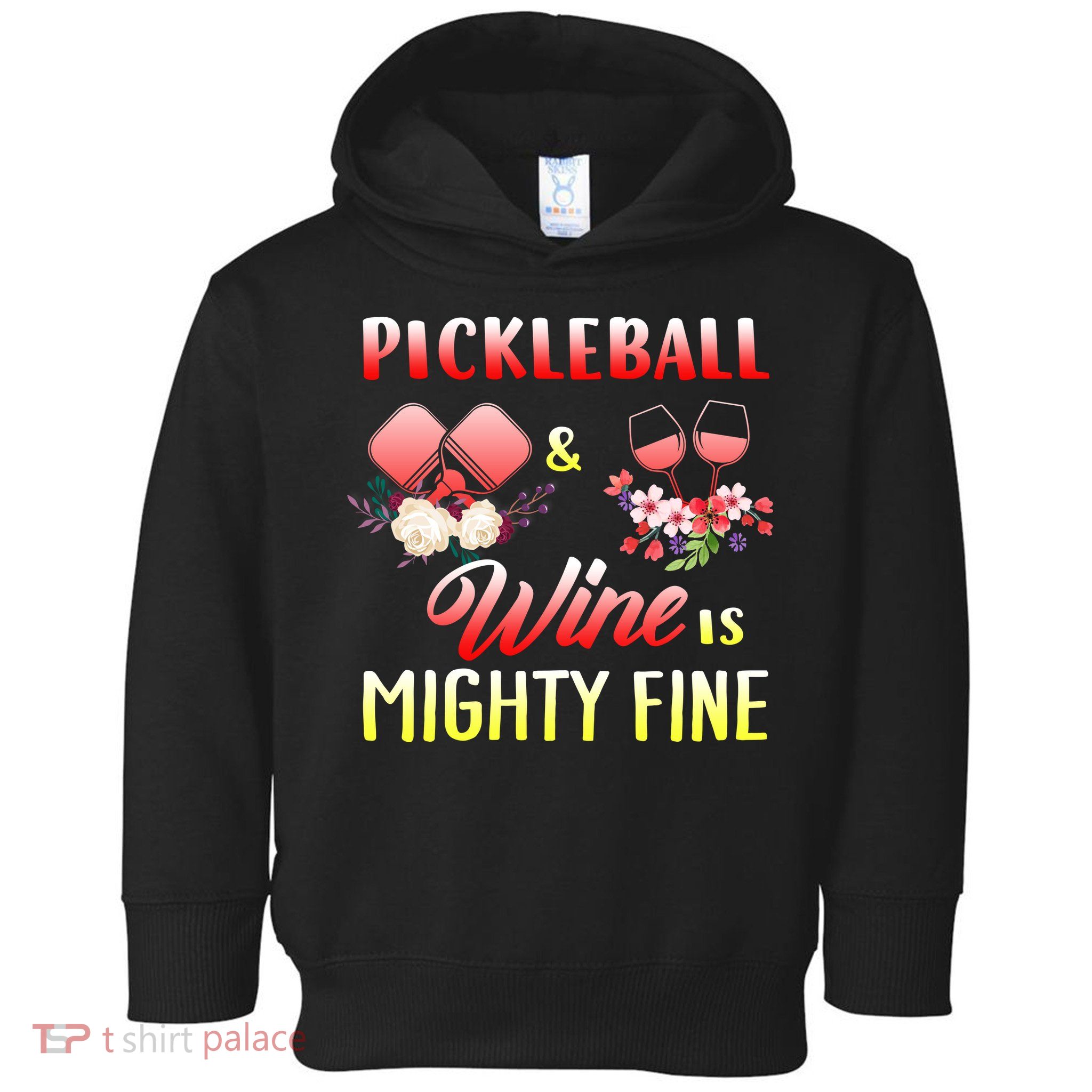 PICKLEBALL AND WINE IS MIGHTY FINE Toddler Hoodie