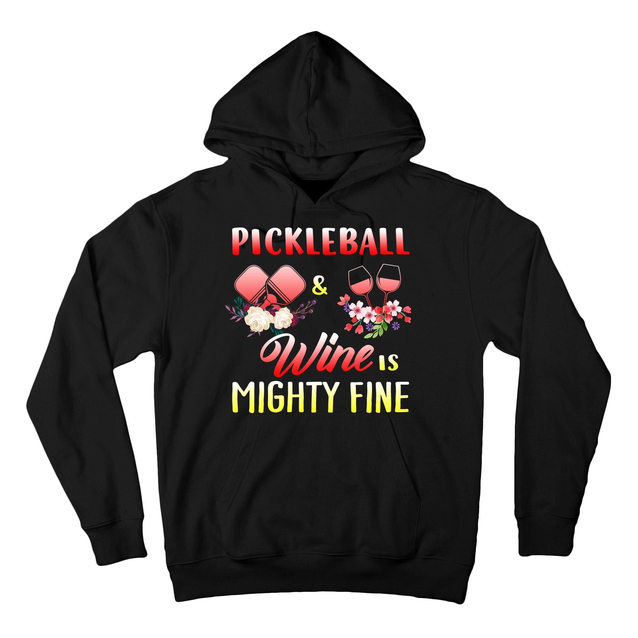 PICKLEBALL AND WINE IS MIGHTY FINE Tall Hoodie