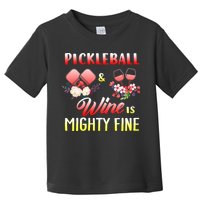 PICKLEBALL AND WINE IS MIGHTY FINE Toddler T-Shirt