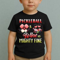 PICKLEBALL AND WINE IS MIGHTY FINE Toddler T-Shirt