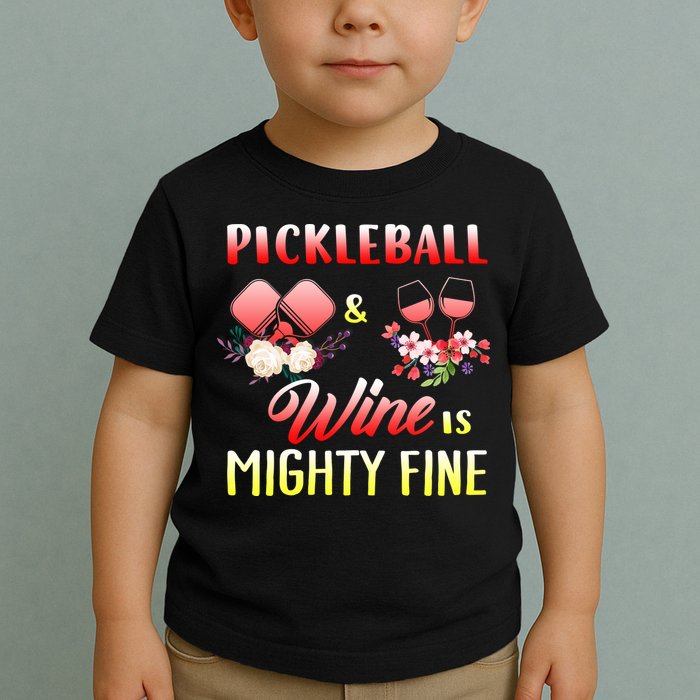 PICKLEBALL AND WINE IS MIGHTY FINE Toddler T-Shirt