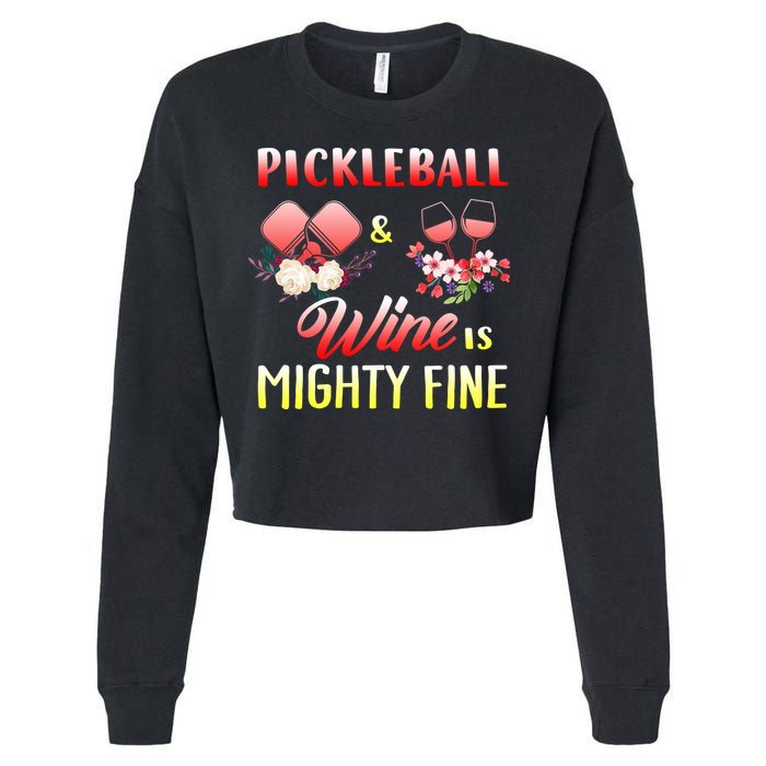 PICKLEBALL AND WINE IS MIGHTY FINE Cropped Pullover Crew