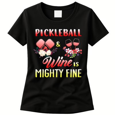 PICKLEBALL AND WINE IS MIGHTY FINE Womens T-Shirt