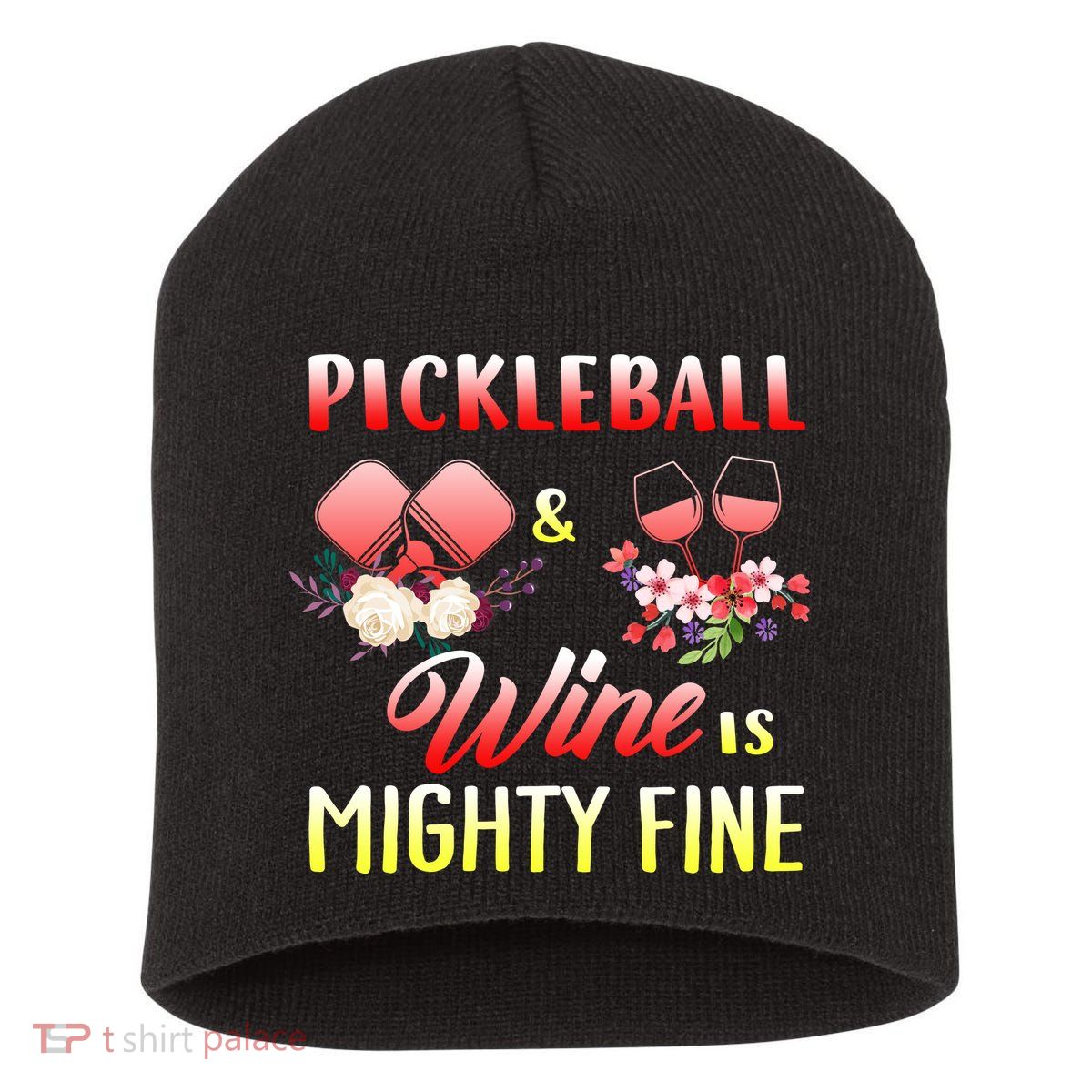PICKLEBALL AND WINE IS MIGHTY FINE Short Acrylic Beanie