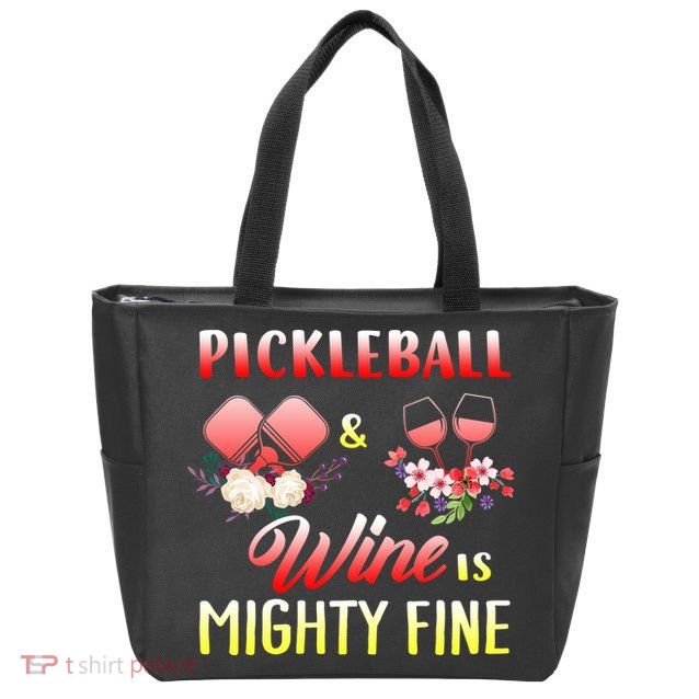 PICKLEBALL AND WINE IS MIGHTY FINE Zip Tote Bag