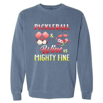 PICKLEBALL AND WINE IS MIGHTY FINE Garment-Dyed Sweatshirt