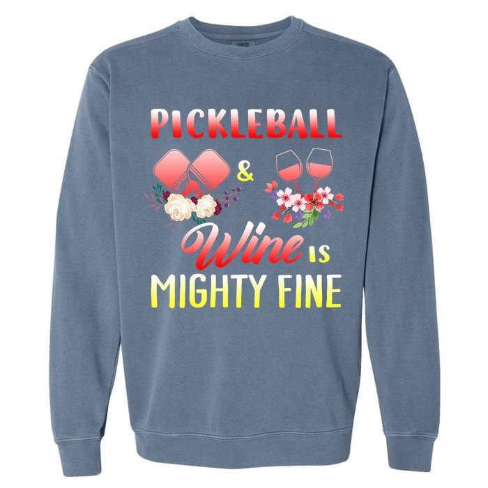 PICKLEBALL AND WINE IS MIGHTY FINE Garment-Dyed Sweatshirt