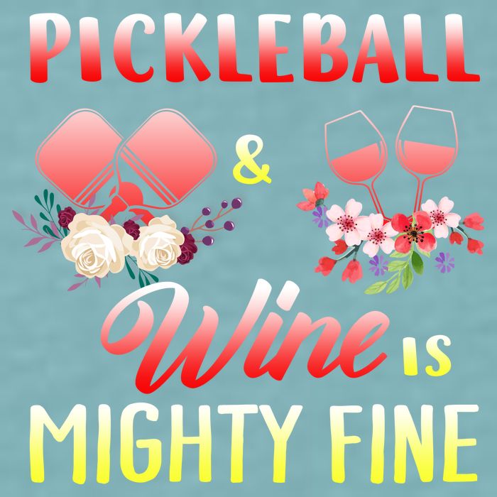 PICKLEBALL AND WINE IS MIGHTY FINE Sueded Cloud Jersey T-Shirt