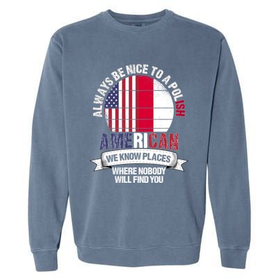 Polish American We Know Places Where Country Poland Flag Gift Garment-Dyed Sweatshirt