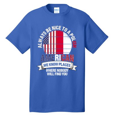 Polish American We Know Places Where Country Poland Flag Gift Tall T-Shirt