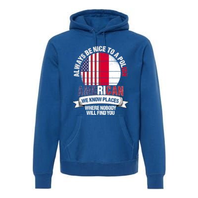 Polish American We Know Places Where Country Poland Flag Gift Premium Hoodie