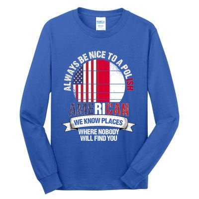 Polish American We Know Places Where Country Poland Flag Gift Tall Long Sleeve T-Shirt