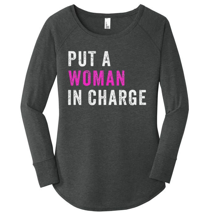 Put A Woman In Charge Women's Perfect Tri Tunic Long Sleeve Shirt